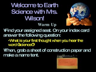 Welcome to Earth Science with Mrs. Wilson! ,[object Object],[object Object],[object Object],[object Object]