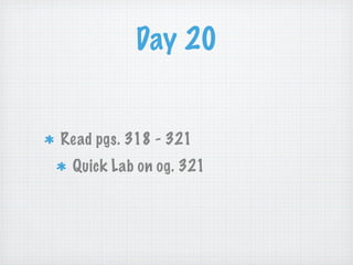 Day 20


Read pgs. 318 - 321
 Quick Lab on og. 321
 