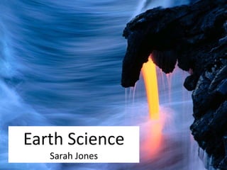 Earth Science
Sarah Jones
www.wallibs.com
 