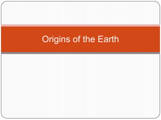 Origins of the Earth 