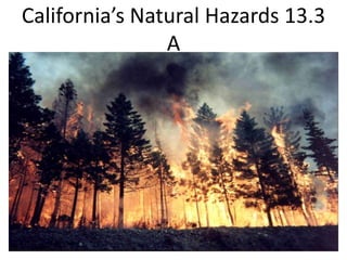 California’s Natural Hazards 13.3 A 