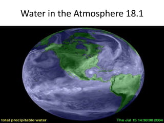 Water in the Atmosphere 18.1 