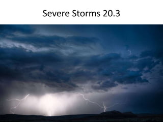 Severe Storms 20.3 
