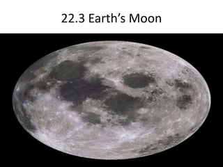 22.3 Earth’s Moon  