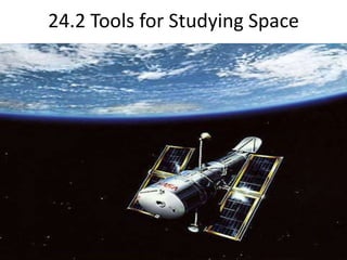 24.2 Tools for Studying Space 