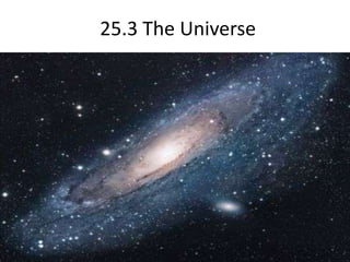 25.3 The Universe  