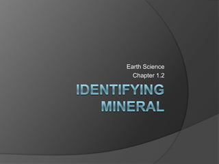 Identifying Mineral Earth Science Chapter 1.2 