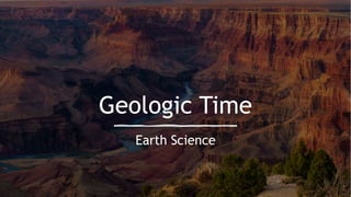 Geologic Time
Earth Science
 