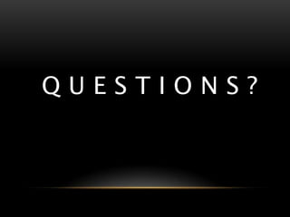 Q U E S T I O N S ?
 