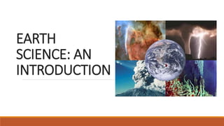 EARTH
SCIENCE: AN
INTRODUCTION
 