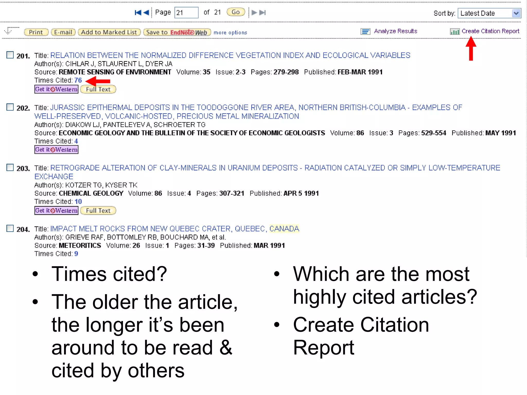 Times cited? The older the article, the longer it’s been around to be read & cited by others Which are the most highly cited articles? Create Citation Report 
