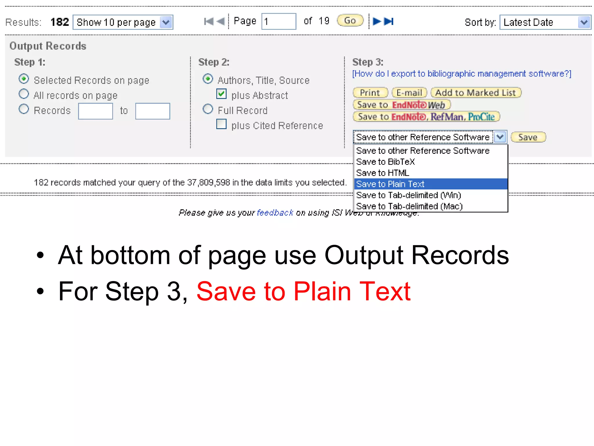 At bottom of page use Output Records For Step 3,  Save to Plain Text 