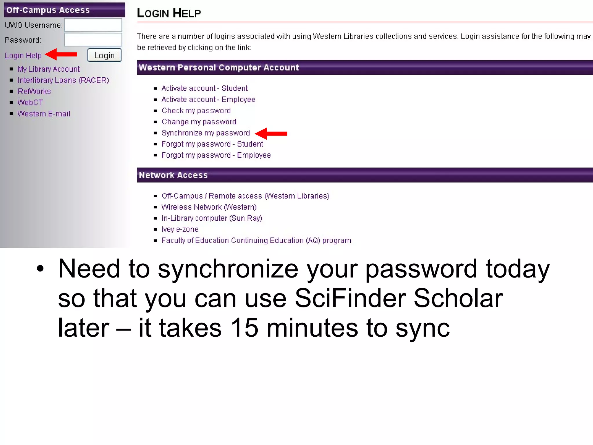 Need to synchronize your password today so that you can use SciFinder Scholar later – it takes 15 minutes to sync 