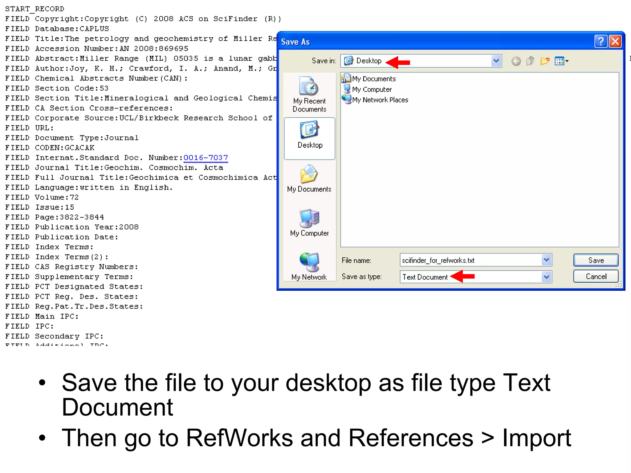 Save the file to your desktop as file type Text Document Then go to RefWorks and References > Import 