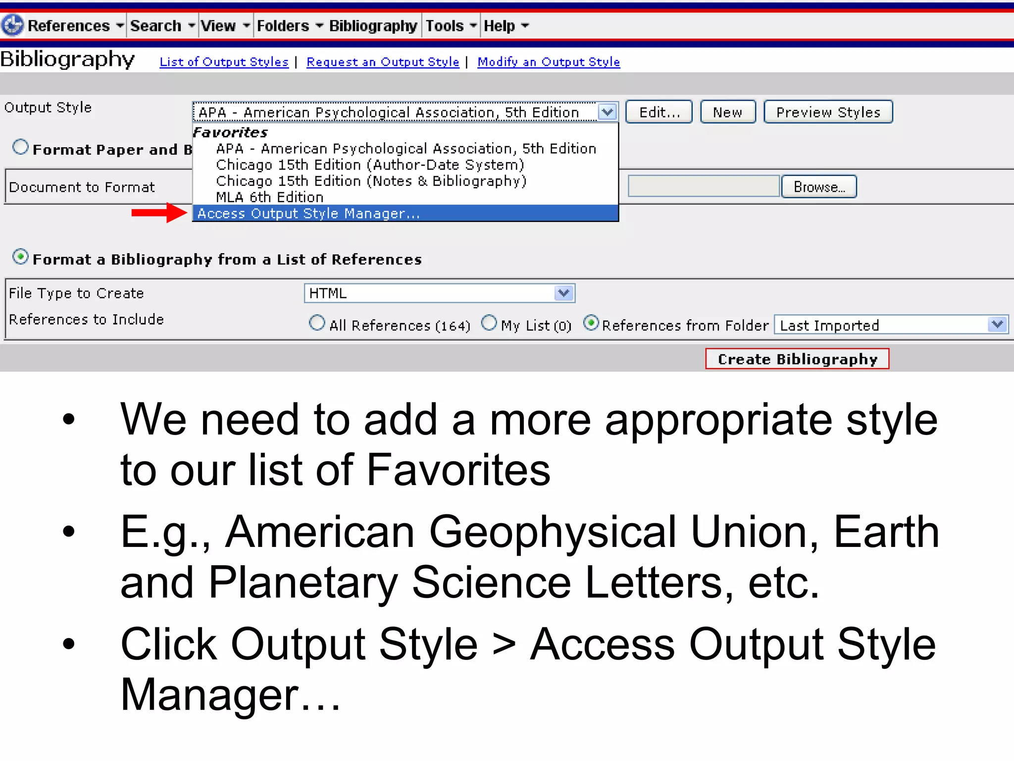 We need to add a more appropriate style to our list of Favorites E.g., American Geophysical Union, Earth and Planetary Science Letters, etc. Click Output Style > Access Output Style Manager… 