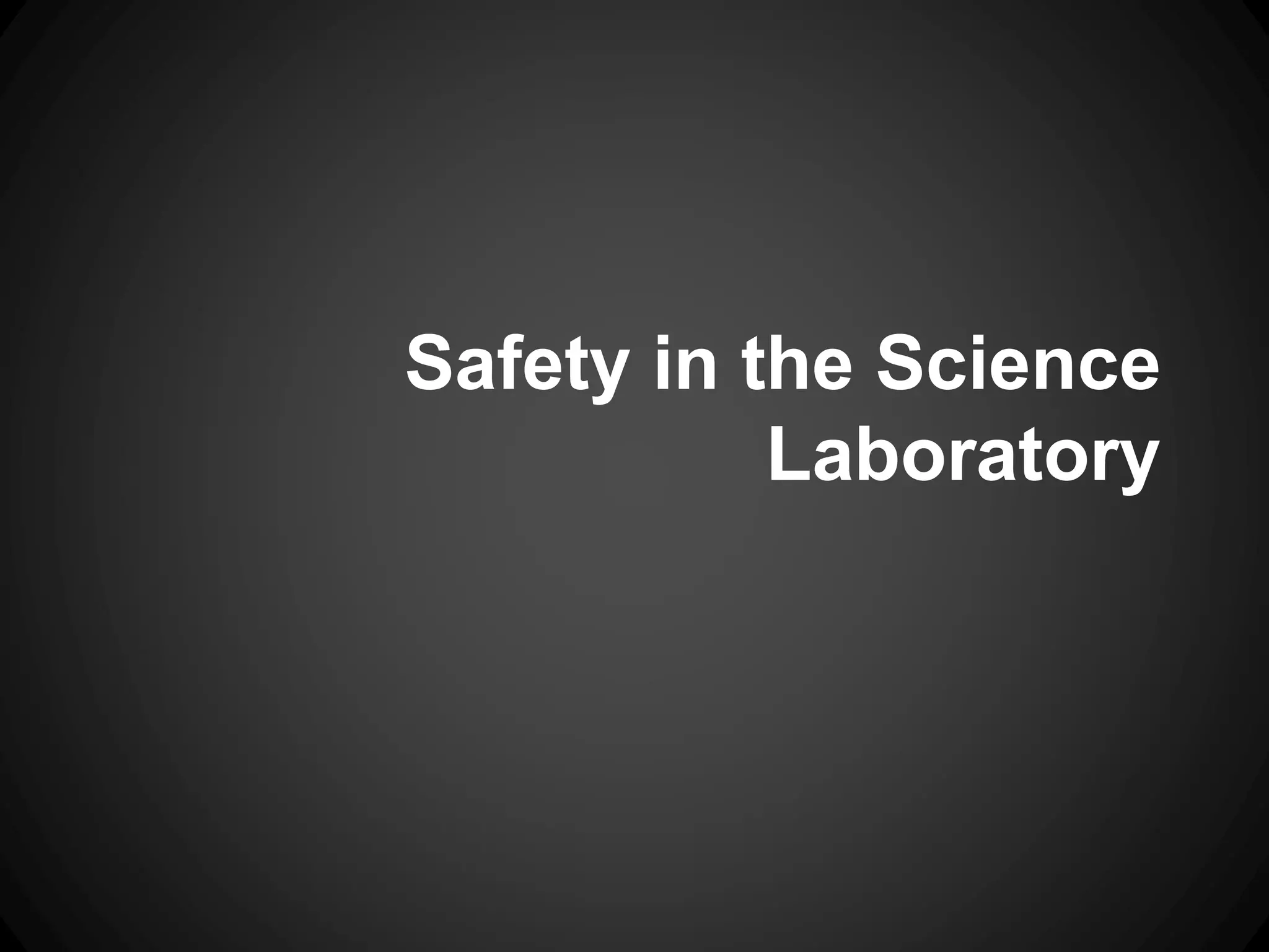 Safety in the Science
Laboratory
 