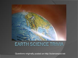 Questions originally posted on http://sciencespot.net
 