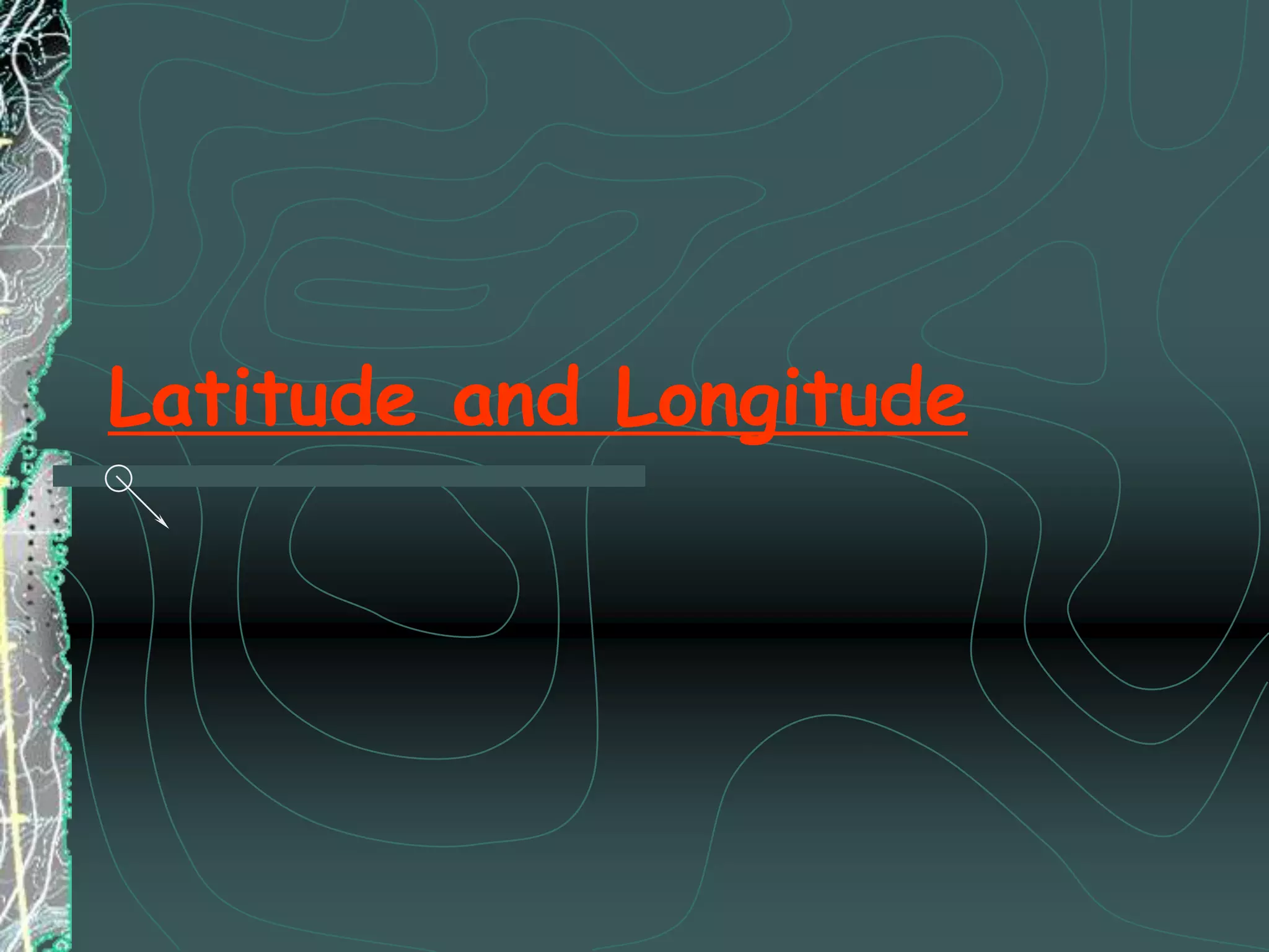 Latitude and Longitude