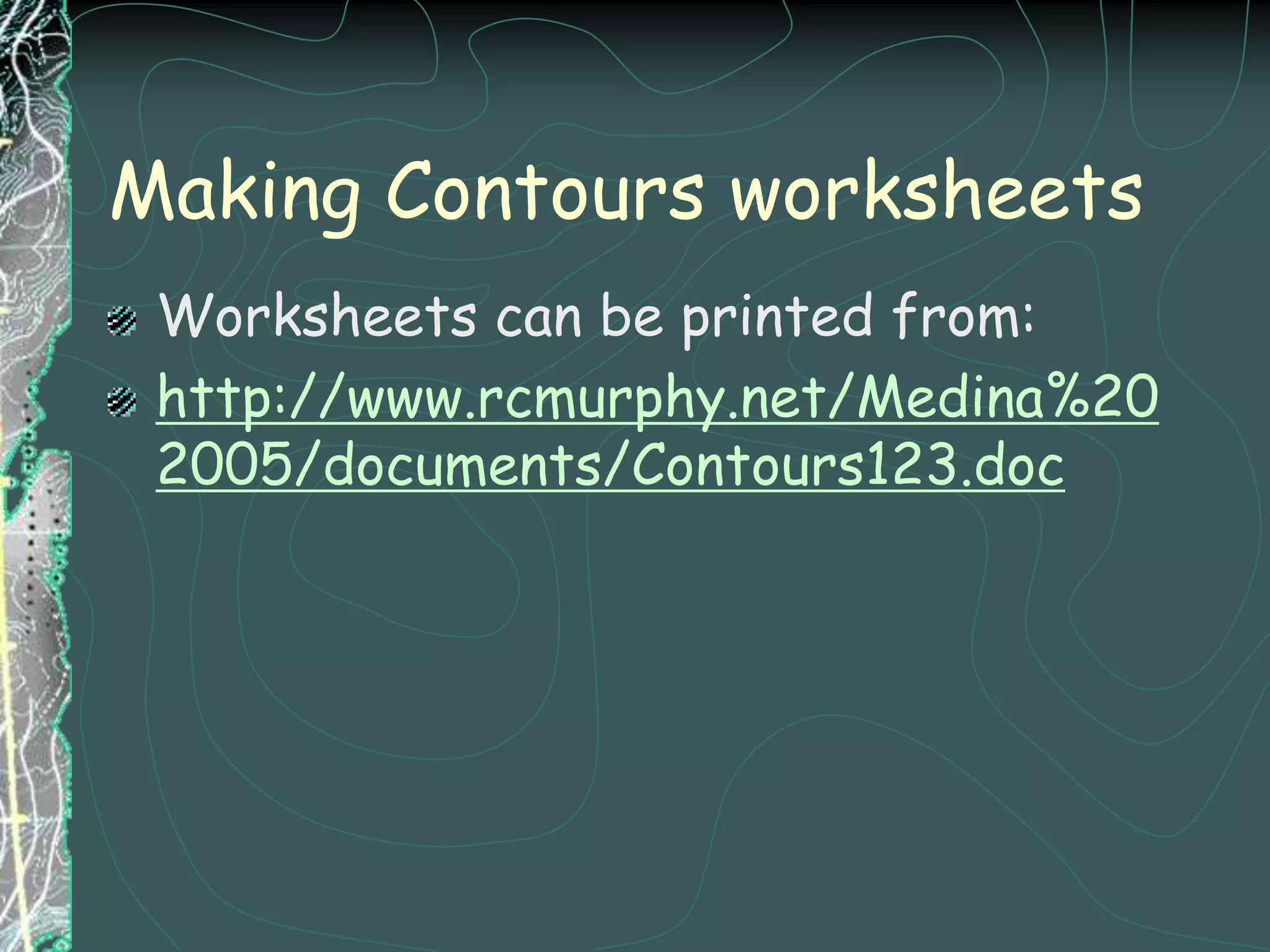 Contour lines cannot skip values and must always appear in sequence.