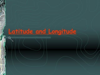 Latitude and Longitude
