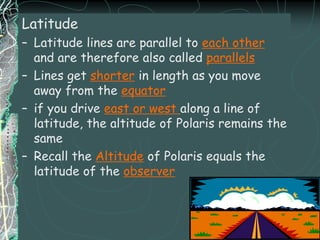 LatitudeLatitude lines are parallel to each other and are therefore also called parallels