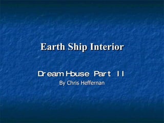 Earth Ship Interior Dream House Part II By Chris Heffernan 
