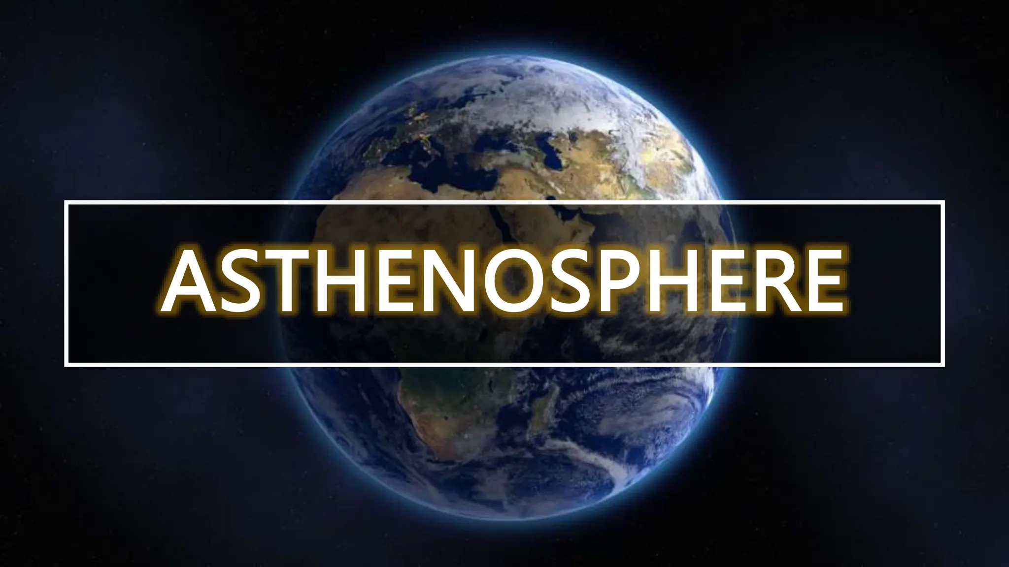 ASTHENOSPHERE
 
