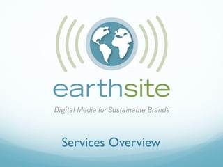 Digital Media for Sustainable Brands
Services Overview	

 