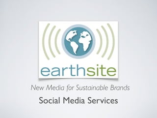 New Media for Sustainable Brands
  Social Media Services
 