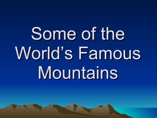 Some of the World’s Famous Mountains 
