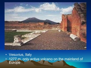 Vesuvius, Italy 1277 m, only active volcano on the mainland of Europe 