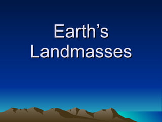 Earth’s Landmasses 