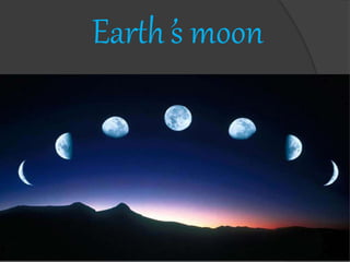 Earth’s moon
 