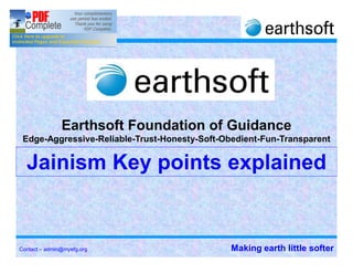 Earthsoft Foundation of Guidance
 Edge-Aggressive-Reliable-Trust-Honesty-Soft-Obedient-Fun-Transparent




Contact – admin@myefg.org                      Making earth little softer
 