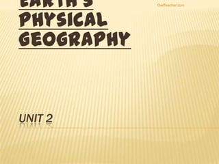 Earth's
Physical
Geography

UNIT 2

OwlTeacher.com

 
