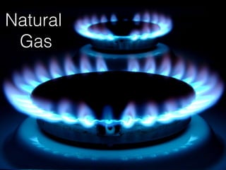 Natural
Gas

 