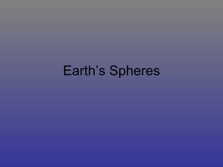 Earth’s Spheres 
