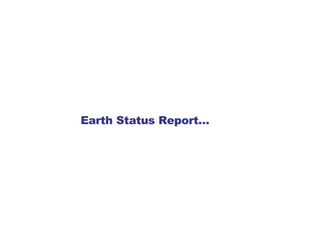   Earth Status Report…  