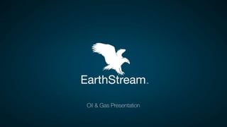 EarthStream Oil & Gas Presentation