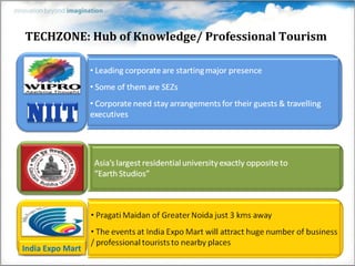 TECHZONE: Hub of Knowledge/ Professional Tourism




India Expo Mart
 