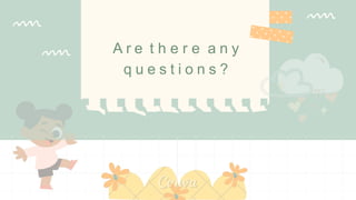 A r e t h e r e a n y
q u e s t i o n s ?
 