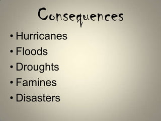 ConsequencesHurricanesFloodsDroughtsFaminesDisasters