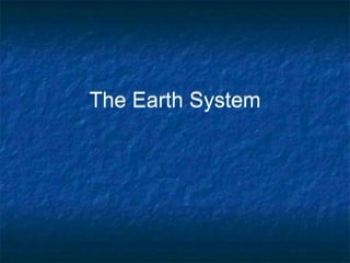 The Earth System
 