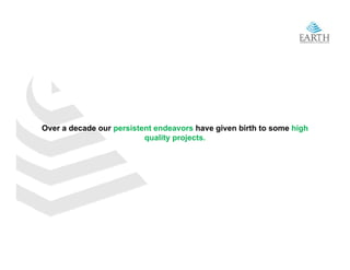 Over a decade our persistent endeavors have given birth to some high
                          quality projects.
 