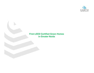First LEED Certified Green Homes
         in Greater Noida
 