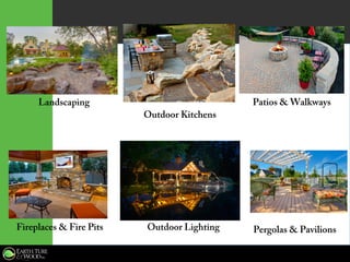 Landscaping	
Outdoor Kitchens	
Patios & Walkways	
Fireplaces & Fire Pits	 Outdoor Lighting	 Pergolas & Pavilions	
 