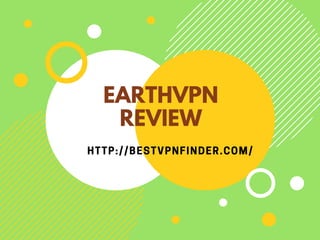 EARTHVPN
REVIEW
HTTP://BESTVPNFINDER.COM/
 