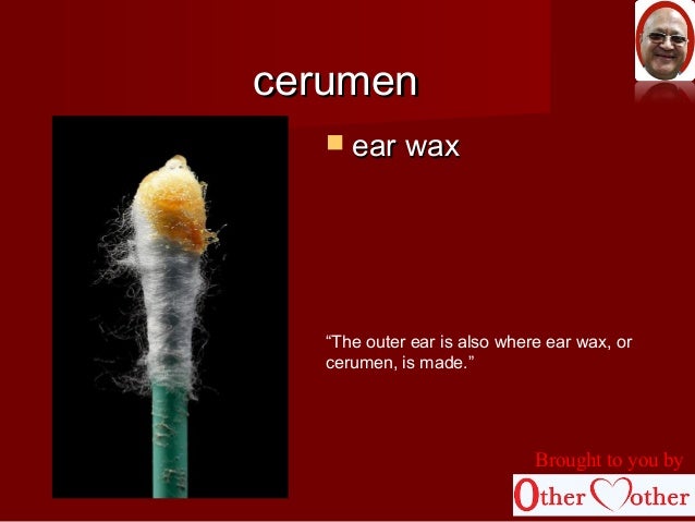Ear wax