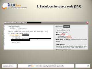 5. Backdoors in source code (SAP)

erpscan.com

ERPScan — invest in security to secure investments

33

 