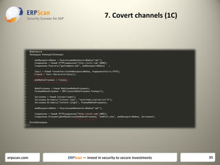 7. Covert channels (1C)

erpscan.com

ERPScan — invest in security to secure investments

35

 